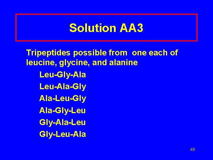 Solution AA 3 Tripeptides possible from one each of leucine, glycine, and alanine Leu-Gly-Ala