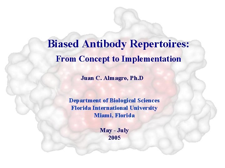 Biased Antibody Repertoires: From Concept to Implementation Juan C. Almagro, Ph. D Department of