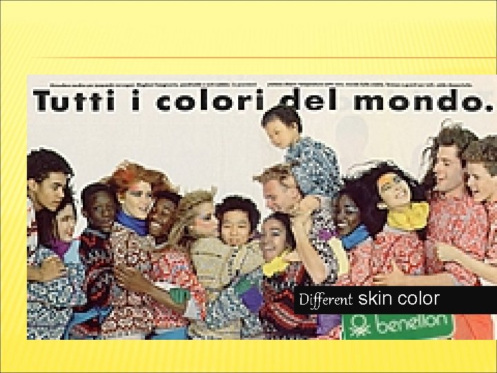 Different skin color 