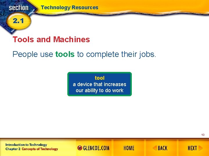 Technology Resources 2. 1 Tools and Machines People use tools to complete their jobs.