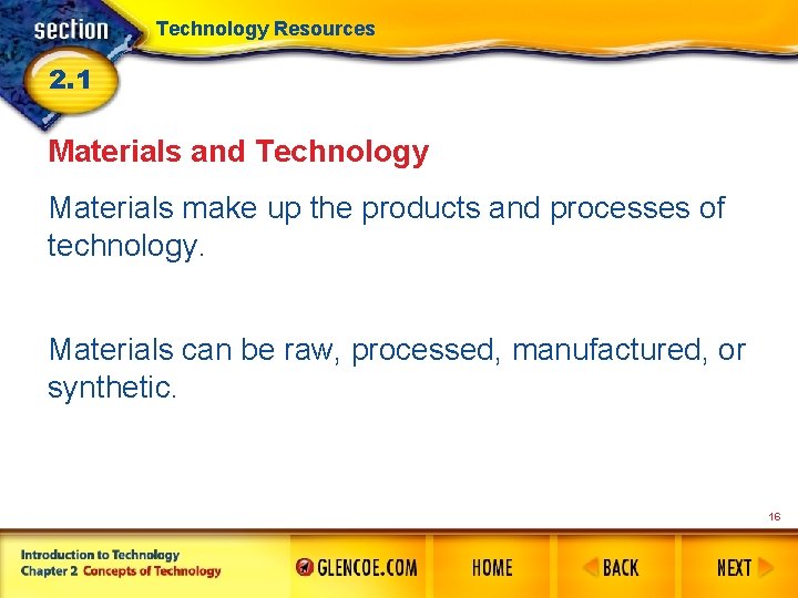 Technology Resources 2. 1 Materials and Technology Materials make up the products and processes