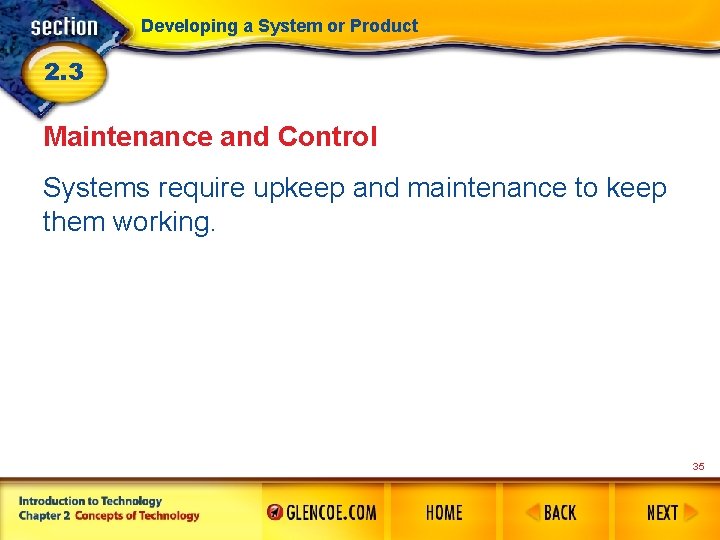 Developing a System or Product 2. 3 Maintenance and Control Systems require upkeep and