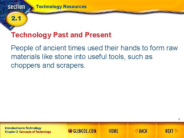 Technology Resources 2. 1 Technology Past and Present People of ancient times used their