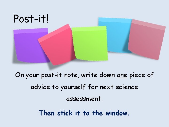 Post-it! On your post-it note, write down one piece of advice to yourself for