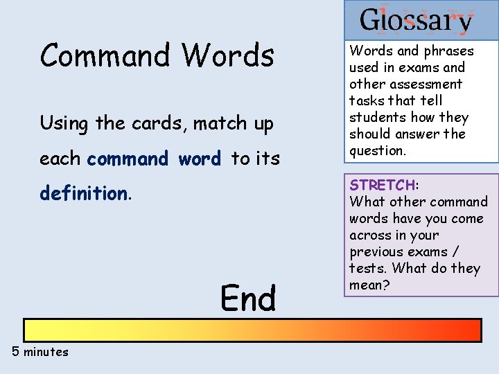 Command Words Using the cards, match up each command word to its definition. End Command Words Using the cards, match up each command word to its definition. End