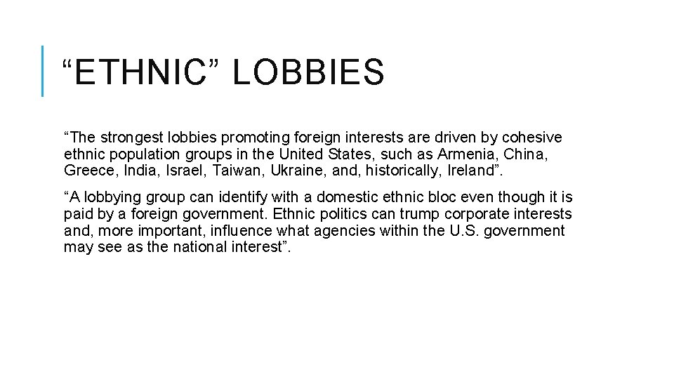 “ETHNIC” LOBBIES “The strongest lobbies promoting foreign interests are driven by cohesive ethnic population