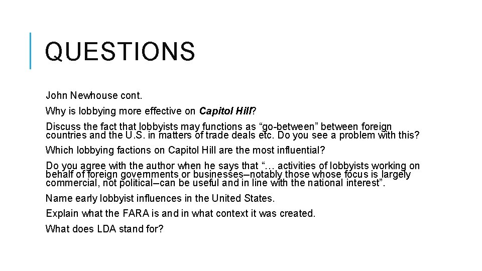 QUESTIONS John Newhouse cont. Why is lobbying more effective on Capitol Hill? Discuss the