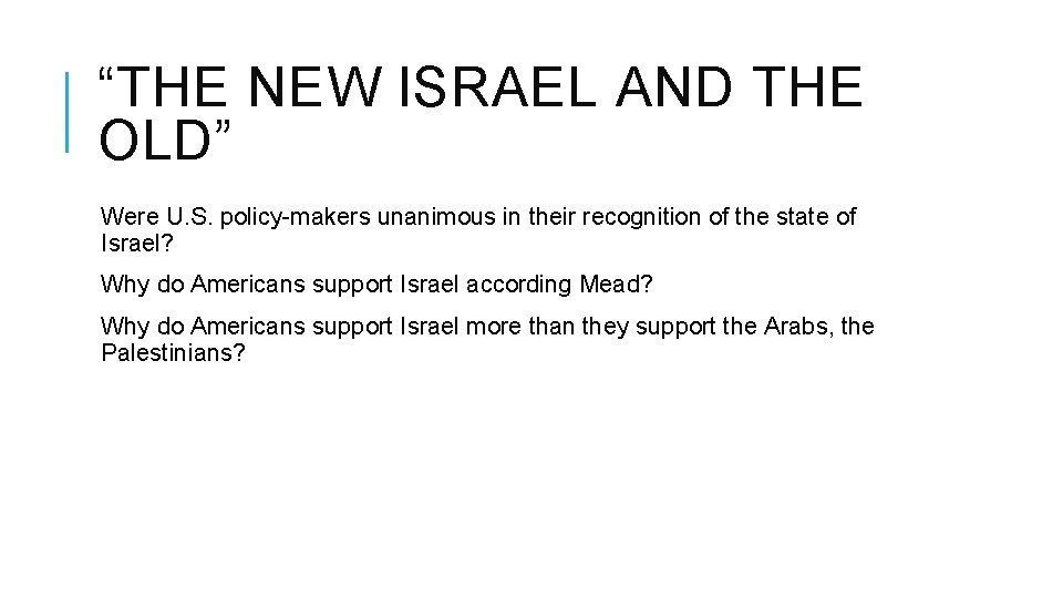 “THE NEW ISRAEL AND THE OLD” Were U. S. policy-makers unanimous in their recognition