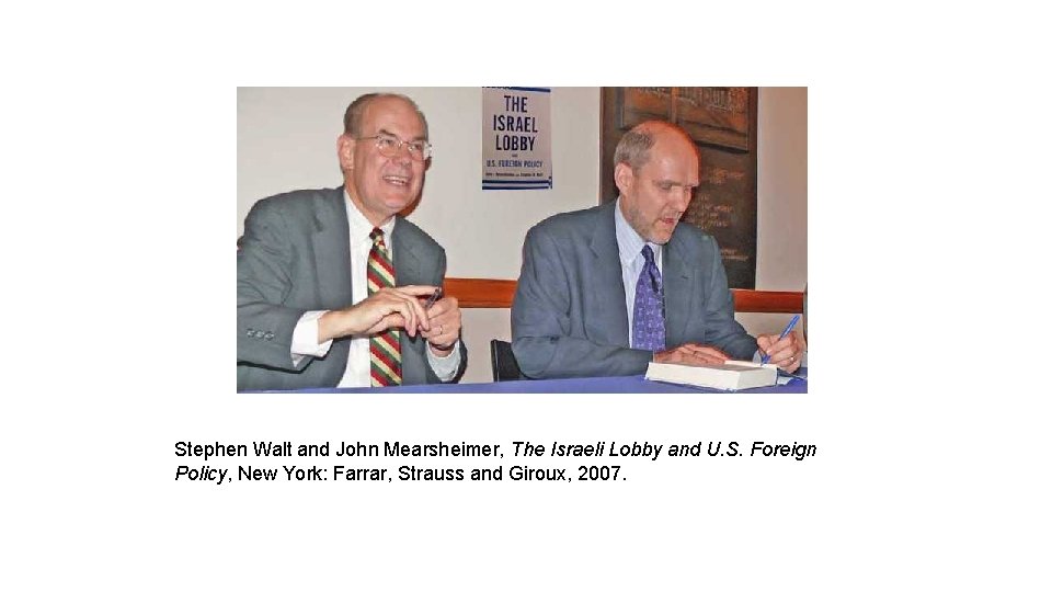 Stephen Walt and John Mearsheimer, The Israeli Lobby and U. S. Foreign Policy, New