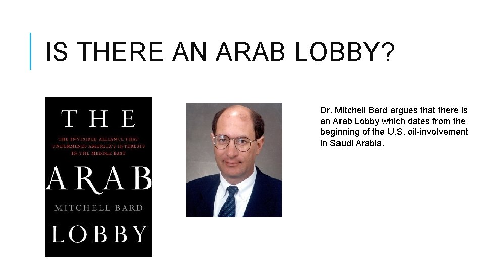 IS THERE AN ARAB LOBBY? Dr. Mitchell Bard argues that there is an Arab