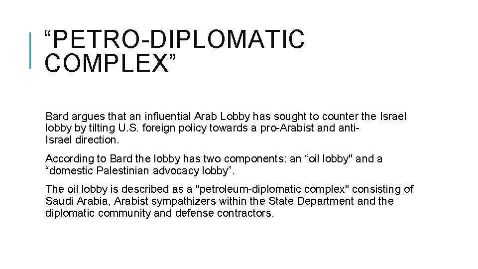 “PETRO-DIPLOMATIC COMPLEX” Bard argues that an influential Arab Lobby has sought to counter the