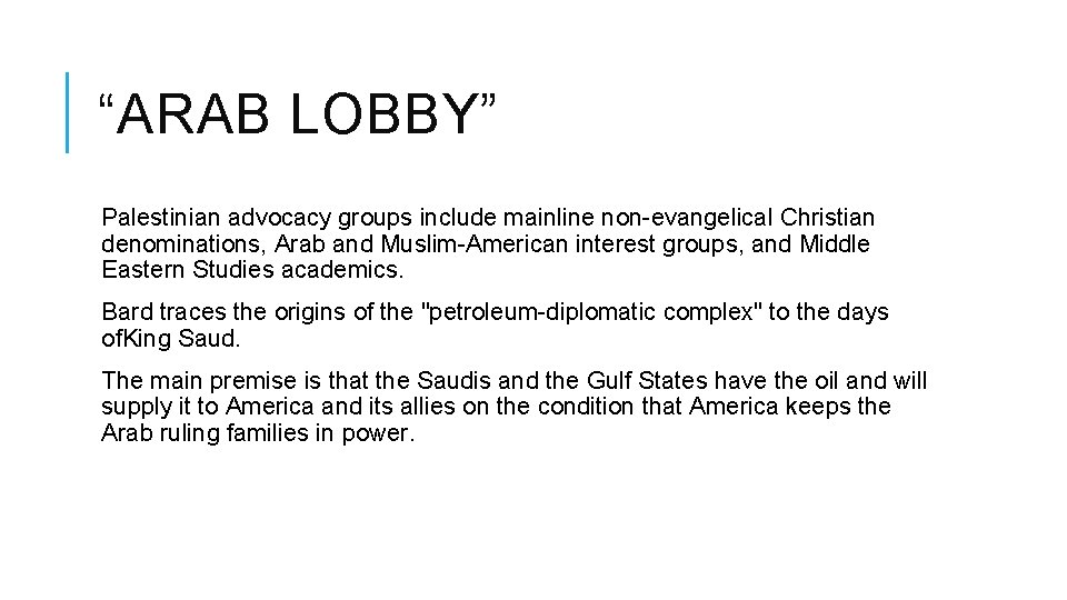 “ARAB LOBBY” Palestinian advocacy groups include mainline non-evangelical Christian denominations, Arab and Muslim-American interest “ARAB LOBBY” Palestinian advocacy groups include mainline non-evangelical Christian denominations, Arab and Muslim-American interest