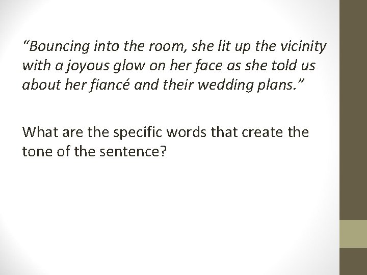 “Bouncing into the room, she lit up the vicinity with a joyous glow on