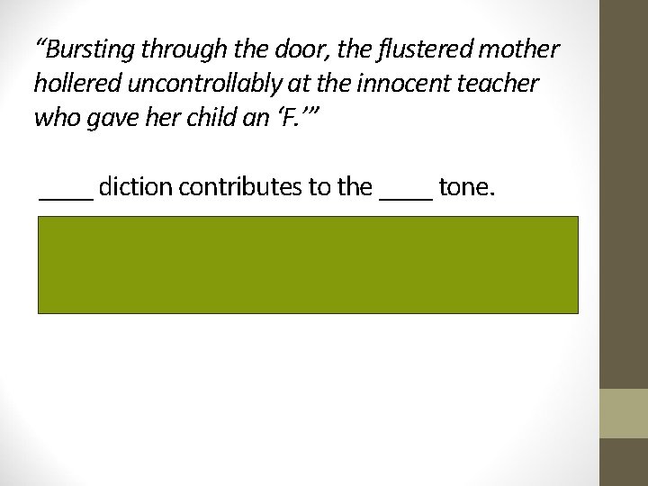 “Bursting through the door, the flustered mother hollered uncontrollably at the innocent teacher who