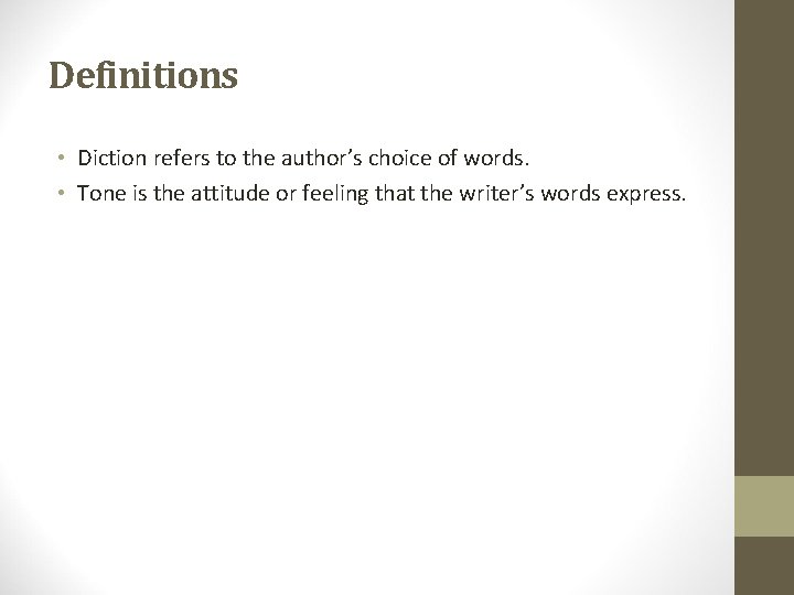 Definitions • Diction refers to the author’s choice of words. • Tone is the