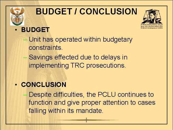 BUDGET / CONCLUSION • BUDGET – Unit has operated within budgetary constraints. – Savings
