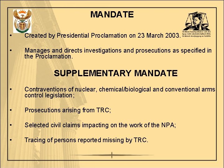 MANDATE • Created by Presidential Proclamation on 23 March 2003. • Manages and directs