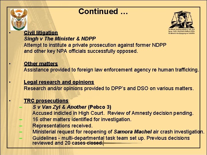 Continued … • Civil litigation Singh v The Minister & NDPP Attempt to institute