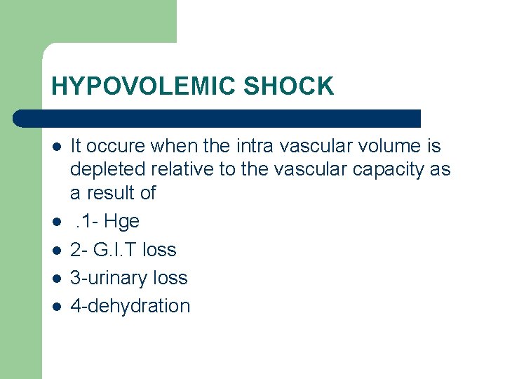 HYPOVOLEMIC SHOCK l l l It occure when the intra vascular volume is depleted HYPOVOLEMIC SHOCK l l l It occure when the intra vascular volume is depleted