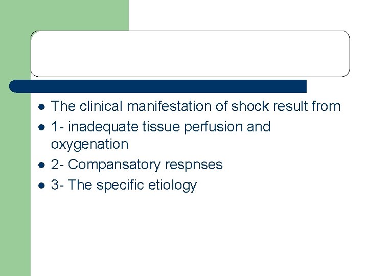 l l The clinical manifestation of shock result from 1 - inadequate tissue perfusion l l The clinical manifestation of shock result from 1 - inadequate tissue perfusion