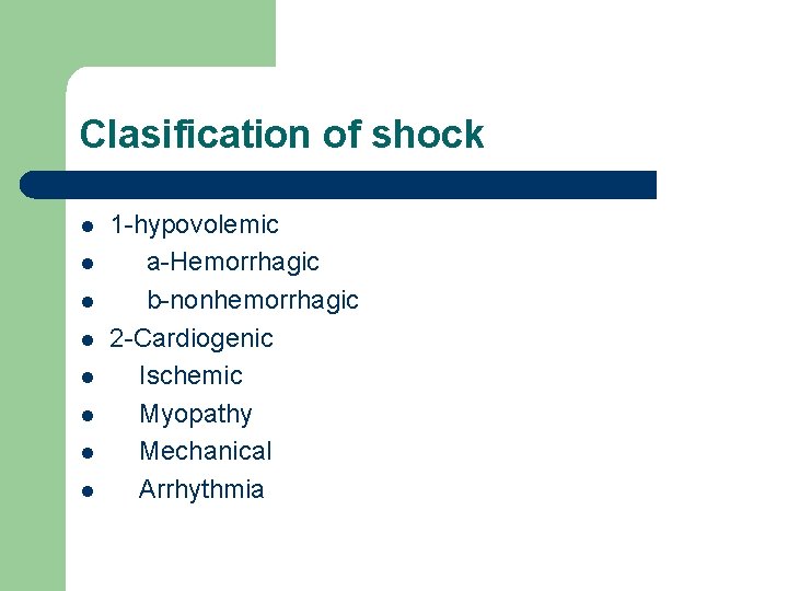 Clasification of shock l l l l 1 -hypovolemic a-Hemorrhagic b-nonhemorrhagic 2 -Cardiogenic Ischemic Clasification of shock l l l l 1 -hypovolemic a-Hemorrhagic b-nonhemorrhagic 2 -Cardiogenic Ischemic