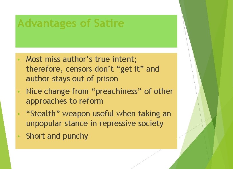 Advantages of Satire • Most miss author’s true intent; therefore, censors don’t “get it”