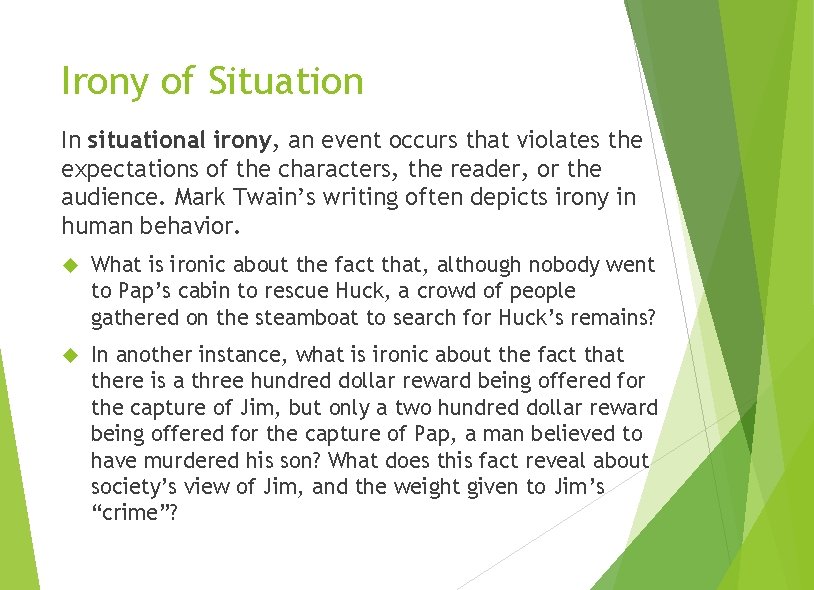 Irony of Situation In situational irony, an event occurs that violates the expectations of