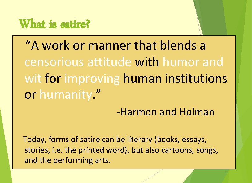 What is satire? “A work or manner that blends a censorious attitude with humor