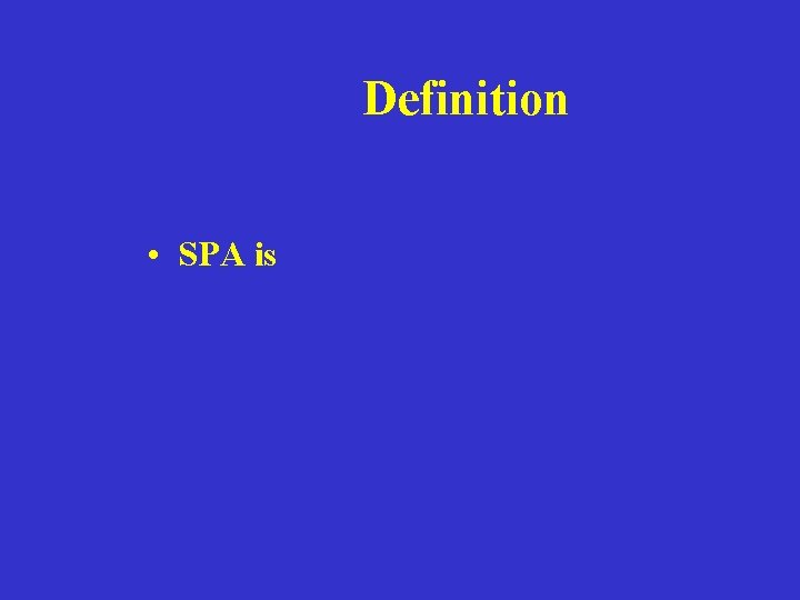 Definition • SPA is 