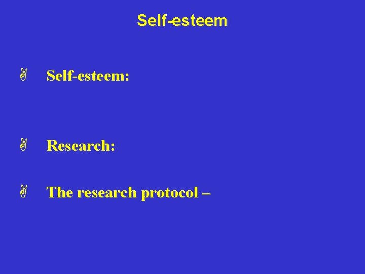 Self-esteem A Self-esteem: A Research: A The research protocol – 