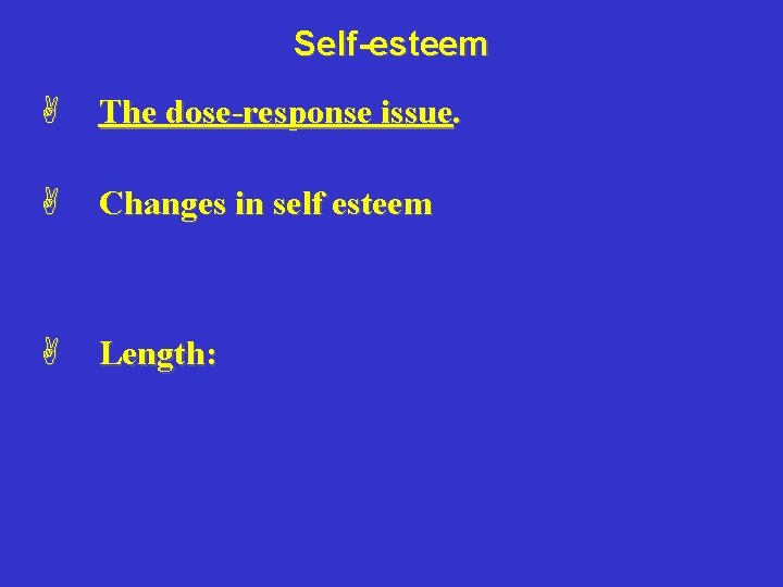 Self-esteem A The dose-response issue. A Changes in self esteem A Length: 