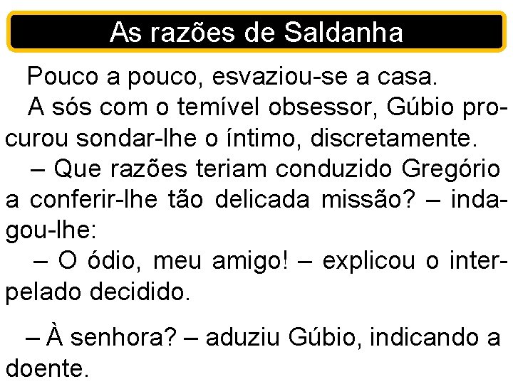 As razões de Saldanha Pouco a pouco, esvaziou-se a casa. A sós com o