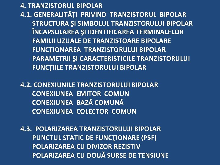4. TRANZISTORUL BIPOLAR 4. 1. GENERALITĂŢI PRIVIND TRANZISTORUL BIPOLAR STRUCTURA ŞI SIMBOLUL TRANZISTORULUI BIPOLAR