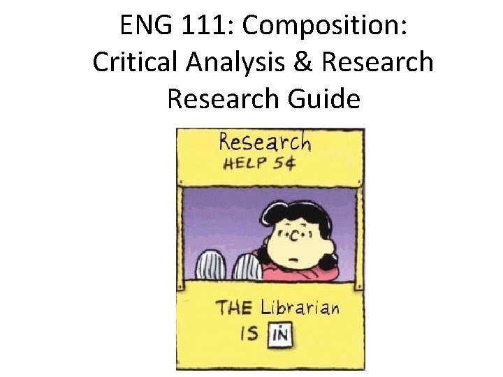 ENG 111: Composition: Critical Analysis & Research Guide ENG 111: Composition: Critical Analysis & Research Guide
