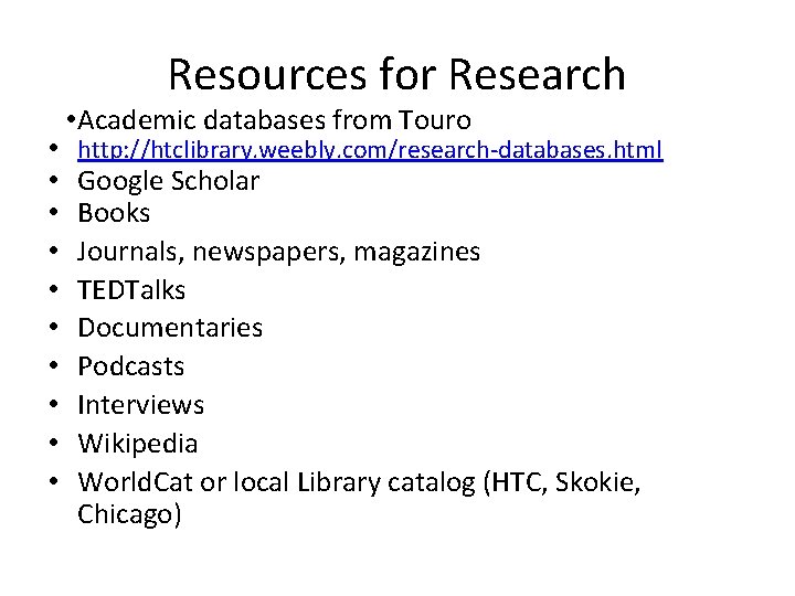 Resources for Research • • • Academic databases from Touro http: //htclibrary. weebly. com/research-databases. Resources for Research • • • Academic databases from Touro http: //htclibrary. weebly. com/research-databases.