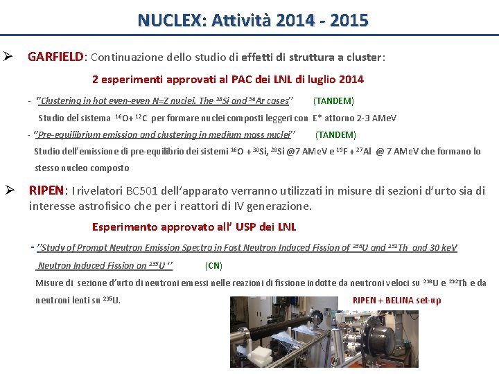 NUCLEX: Attività 2014 - 2015 Ø GARFIELD: Continuazione dello studio di effetti di struttura