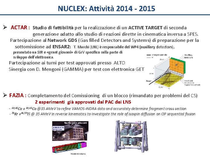 NUCLEX: Attività 2014 - 2015 Ø ACTAR : Studio di fattibilità per la realizzazione
