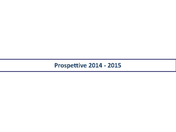Prospettive 2014 - 2015 