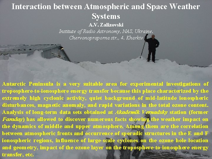 Interaction between Atmospheric and Space Weather Systems A. V. Zalizovski Institute of Radio Astronomy,