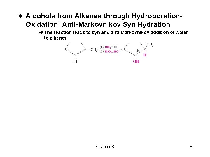t Alcohols from Alkenes through Hydroboration- Oxidation: Anti-Markovnikov Syn Hydration èThe reaction leads to t Alcohols from Alkenes through Hydroboration- Oxidation: Anti-Markovnikov Syn Hydration èThe reaction leads to