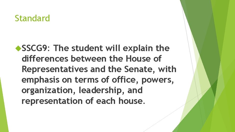 Standard SSCG 9: The student will explain the differences between the House of Representatives