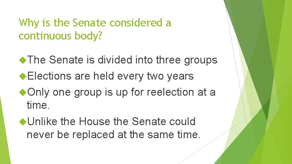 Why is the Senate considered a continuous body? The Senate is divided into three