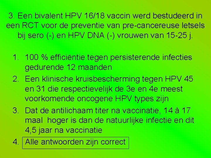 3. Een bivalent HPV 16/18 vaccin werd bestudeerd in een RCT voor de preventie