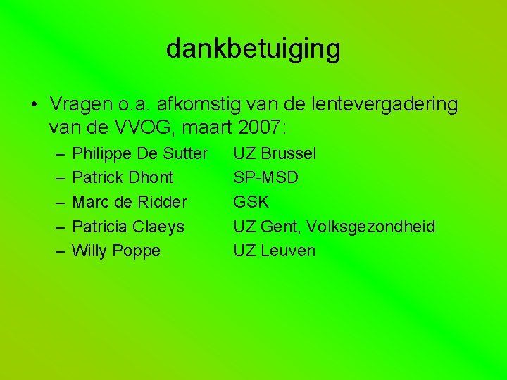 dankbetuiging • Vragen o. a. afkomstig van de lentevergadering van de VVOG, maart 2007: