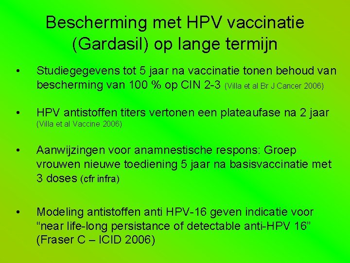 Bescherming met HPV vaccinatie (Gardasil) op lange termijn • Studiegegevens tot 5 jaar na