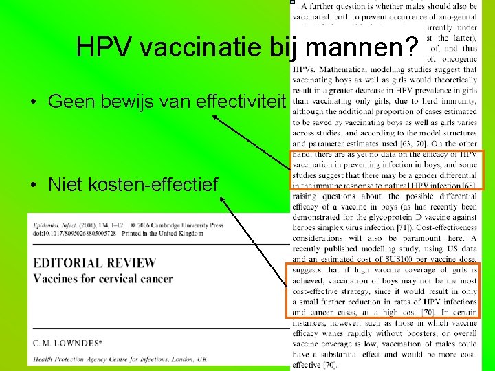 HPV vaccinatie bij mannen? • Geen bewijs van effectiviteit • Niet kosten-effectief 