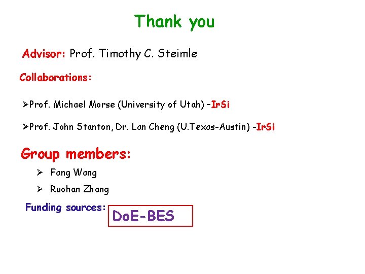 Thank you Advisor: Prof. Timothy C. Steimle Collaborations: ØProf. Michael Morse (University of Utah)