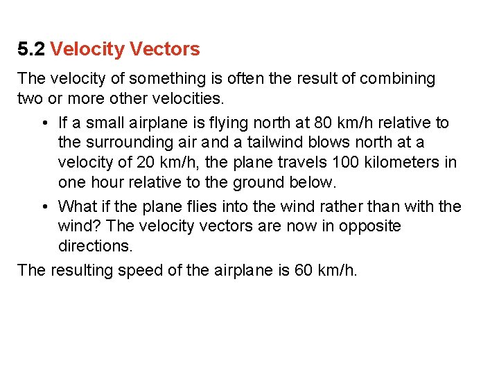 5. 2 Velocity Vectors The velocity of something is often the result of combining