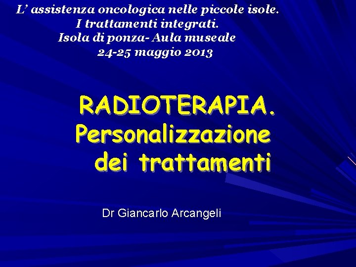 L’ assistenza oncologica nelle piccole isole. I trattamenti integrati. Isola di ponza- Aula museale