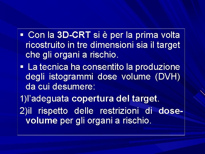 § Con la 3 D-CRT si è per la prima volta ricostruito in tre